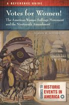 Guides to Historic Events in America - Votes for Women! The American Woman Suffrage Movement and the Nineteenth Amendment