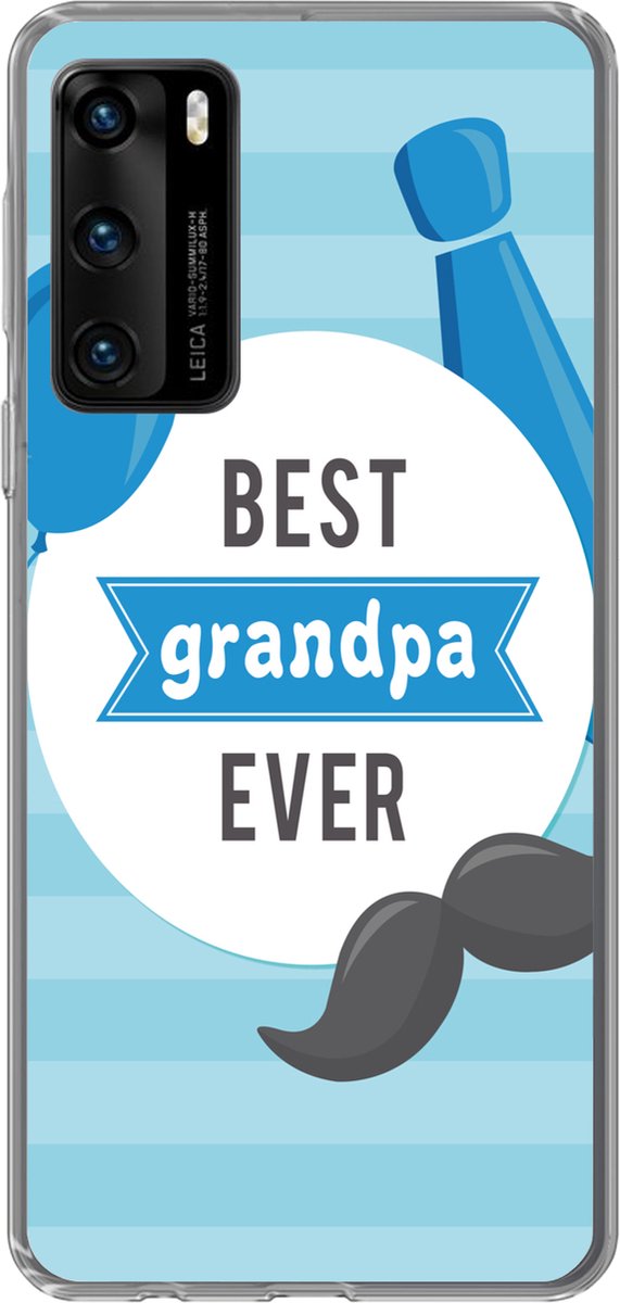 Telefoonhoesje Geschikt voor Huawei P40 hoesje - Spreuken - Best grandpa ever - Quotes - Opa - Siliconen Telefoonhoesje Telefoonhoesje