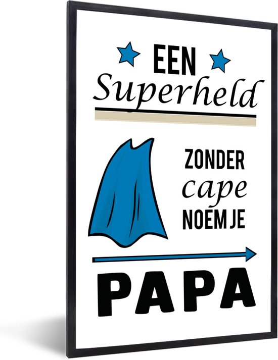 Fotolijst incl. Poster - Papa - Quotes - Een superheld zonder cape noem je papa - Spreuken - 20x30 cm - Posterlijst