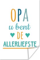 Poster Spreuken - Opa - Quotes - Opa u bent de allerliefste - 20x30 cm - Vaderdag cadeau - Geschenk - Cadeautje voor hem - Tip - Mannen