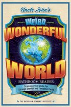Uncle John's Bathroom Reader Annual - Uncle John's Weird, Wonderful World Bathroom Reader