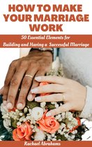 How to Make Your Marriage Work