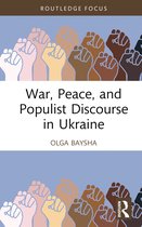 Routledge Focus on Communication Studies- War, Peace, and Populist Discourse in Ukraine