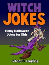 Funny Jokes for Kids - Witch Jokes: Funny Halloween Jokes for Kids