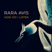 Rara Avis: How do i Listen