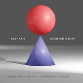 East Axis - Cool With That (CD)