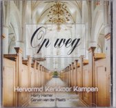 Op weg - Hervormd Kerkkoor Kampen o.l.v. Harry Hamer - Gerwin van der Plaats bespeelt het orgel