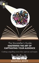 The Storyteller's Guide: Mastering the Art of Captivating Your Audience