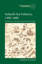 Irish Historical Monographs- Ireland’s Sea Fisheries, 1400-1600