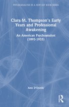 Psychoanalysis in a New Key Book Series- Clara M. Thompson’s Early Years and Professional Awakening