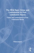 The Wild East: Crime and Lawlessness in Post-communist Russia