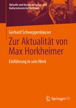 Aktuelle und klassische Sozial- und KulturwissenschaftlerInnen- Zur Aktualität von Max Horkheimer
