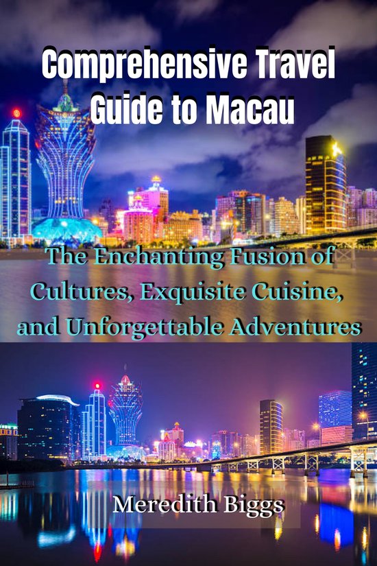 Comprehensive Travel Guide to Macau (ebook), Meredith Biggs 