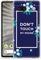 Telefoon Hoesje Google Pixel 7A Leuk TPU Back Case Flowers Blue Don't Touch My Phone