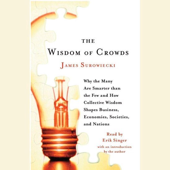 The Wisdom Of Crowds: Why The Many Are Smarter Than The Few  ... - cover