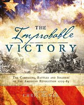 Improbable Victory: the Campaigns, Battles and Soldiers of t