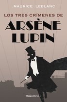Arsène Lupin - Arsène Lupin - Los tres crímenes de Arsène Lupin
