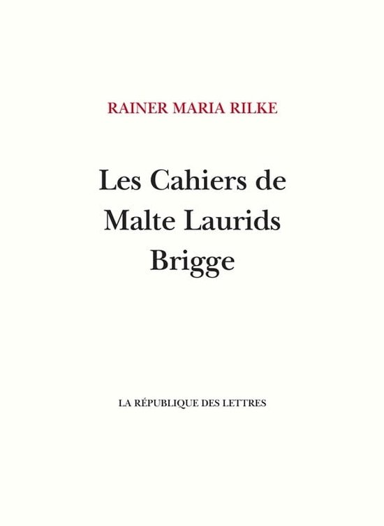 Rilke Les Cahiers de Malte Laurids Brigge (ebook), Rainer Maria Rilke Rilke Les Cahiers de Malte Laurids Brigge (ebook), Rainer Maria Rilke