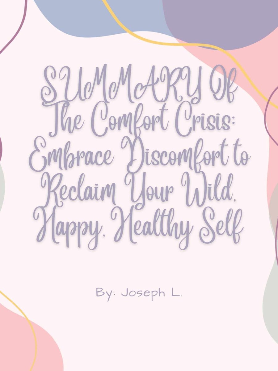 The Comfort Crisis: Embrace Discomfort To Reclaim Your Wild, Happy, Healthy  Self by Michael Easter