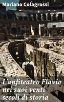 L'anfiteatro Flavio nei suoi venti secoli di storia
