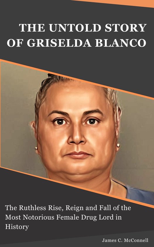 THE UNTOLD STORY OF GRISELDA BLANCO (ebook), James C. McConnell(02)