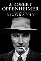 J. Robert Oppenheimer Biography