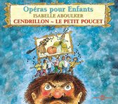 Isabelle Aboulker - Cendrillon - Petit Poucet, Operas Pour Enfants (CD)