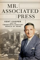 The History of Media and Communication- Mr. Associated Press