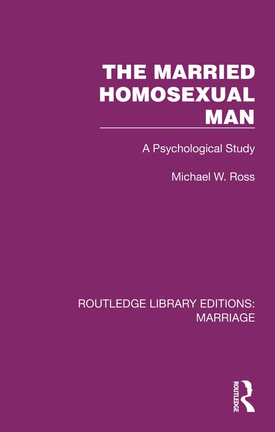 Routledge Library Editions: Marriage-The Married Homosexual  ... - cover