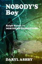 Nobody's Boy: Ralph Harris - the Northern Connection: Ralph Harris - the Northern Connection