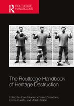Routledge Handbooks on Museums, Galleries and Heritage-The Routledge Handbook of Heritage Destruction
