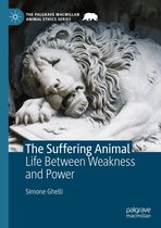 The Palgrave Macmillan Animal Ethics Series - The Suffering Animal