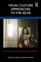Routledge History of Photography- Visual Culture Approaches to the Selfie