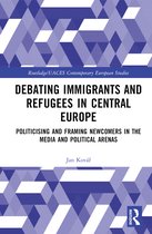 Routledge/UACES Contemporary European Studies- Debating Immigrants and Refugees in Central Europe