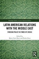 Routledge Studies in Latin American Politics- Latin American Relations with the Middle East