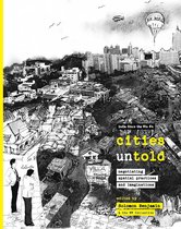 Cities Untold – Negotiating Spatial Practices and Imaginations