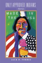 American Indian Literature and Critical Studies Series- Only Approved Indians