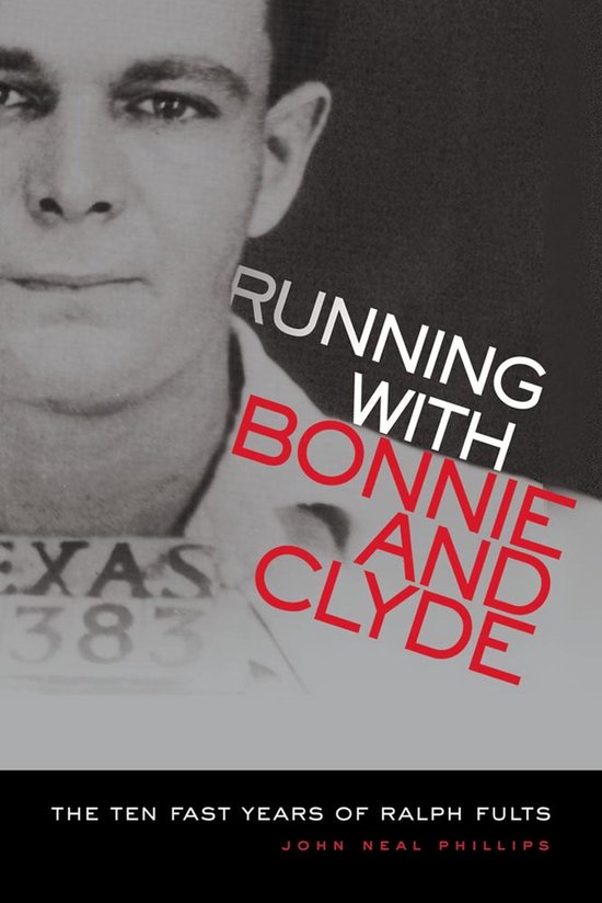 Couverture de livre : RUNNING WITH BONNIE AND CLYDE, avec une photo noir et blanc d'un homme et le texte "EXAS 383". Le sous-titre est "THE TEN FAST YEARS OF RALPH FULTS".