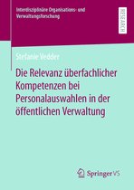 Interdisziplinäre Organisations- und Verwaltungsforschung- Die Relevanz überfachlicher Kompetenzen bei Personalauswahlen in der öffentlichen Verwaltung