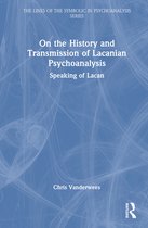 The Lines of the Symbolic in Psychoanalysis Series- On the History and Transmission of Lacanian Psychoanalysis