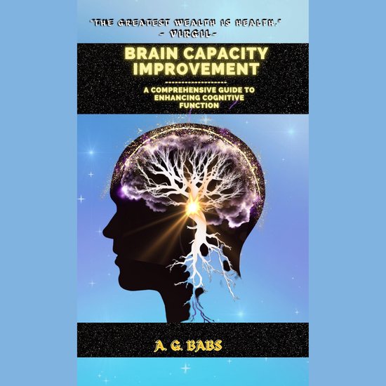 Brain Capacity Improvement A Comprehensive Guide to Enhancing