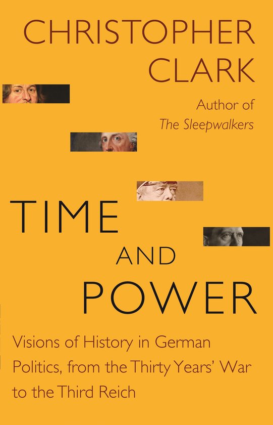 Time and Power – Visions of History in German Politics, from the Thirty Years′ War to the Third Reich