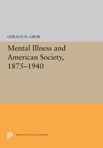 Princeton Legacy Library5316- Mental Illness and American Society, 1875-1940