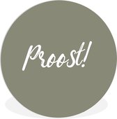 WallCircle - Wandcirkel ⌀ 90 - Proost! - Quotes - Spreuken - Drinken - Ronde schilderijen woonkamer - Wandbord rond - Muurdecoratie cirkel - Kamer decoratie binnen - Wanddecoratie muurcirkel - Woonaccessoires