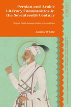 I.B. Tauris Studies in Medieval and Early Modern Persian Literature- Persian and Arabic Literary Communities in the Seventeenth Century