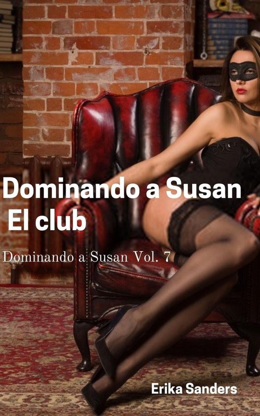 Dominando a Susan 7 - Dominando a Susan. El Club