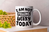 Mok I am Not Felling Worky Today - Koffie - Coffe - I Love Coffee - Funny - Fun - Gift - Cadeau - Better Life - Ik Hou Van Koffie
