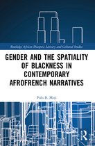 Routledge African Diaspora Literary and Cultural Studies- Gender and the Spatiality of Blackness in Contemporary AfroFrench Narratives