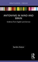 Routledge Focus on Linguistics- Antonyms in Mind and Brain