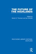 Routledge Library Editions: Scotland-The Future of the Highlands